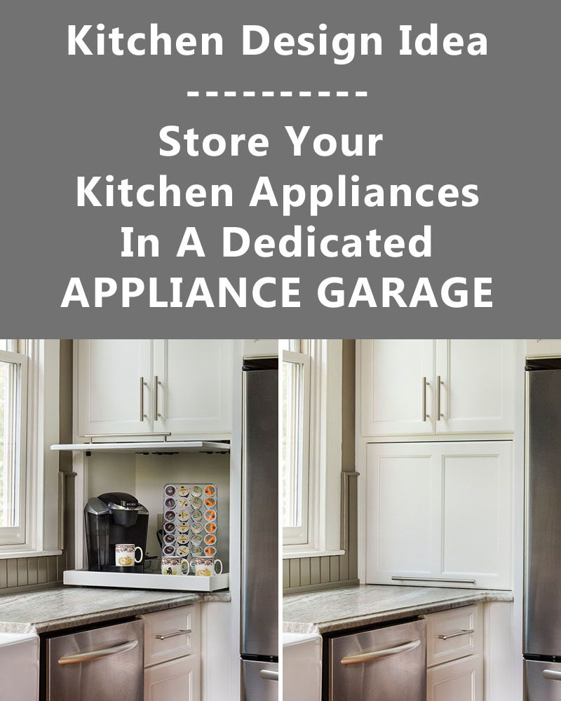 Kitchen Design Idea - Store Your Kitchen Appliances In A Dedicated Appliance Garage