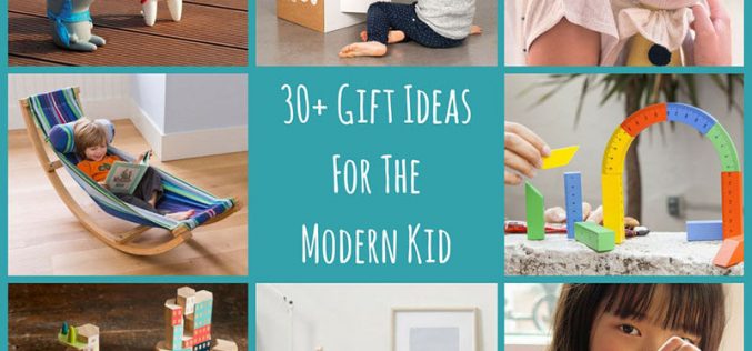 30+ Gift Ideas For The Modern Kid In Your Life