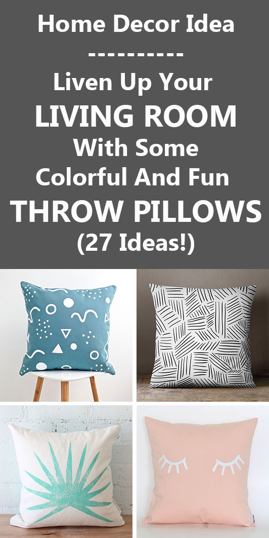 Home Decor Idea - Liven Up Your Living Room With Some Colorful And Fun Throw Pillows (27 Ideas!)