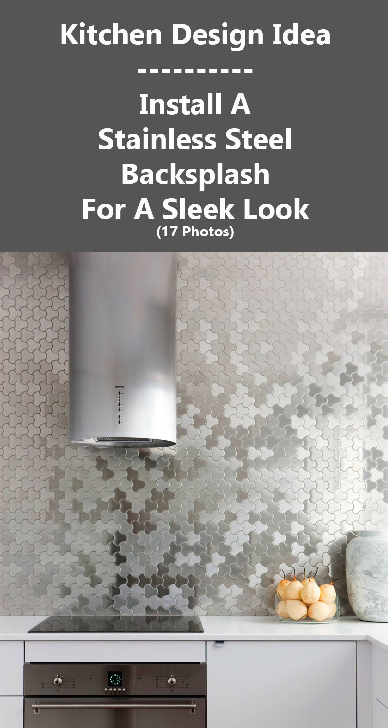 Kitchen Design Idea - Install A Stainless Steel Backsplash For A Sleek Look (17 Photos)