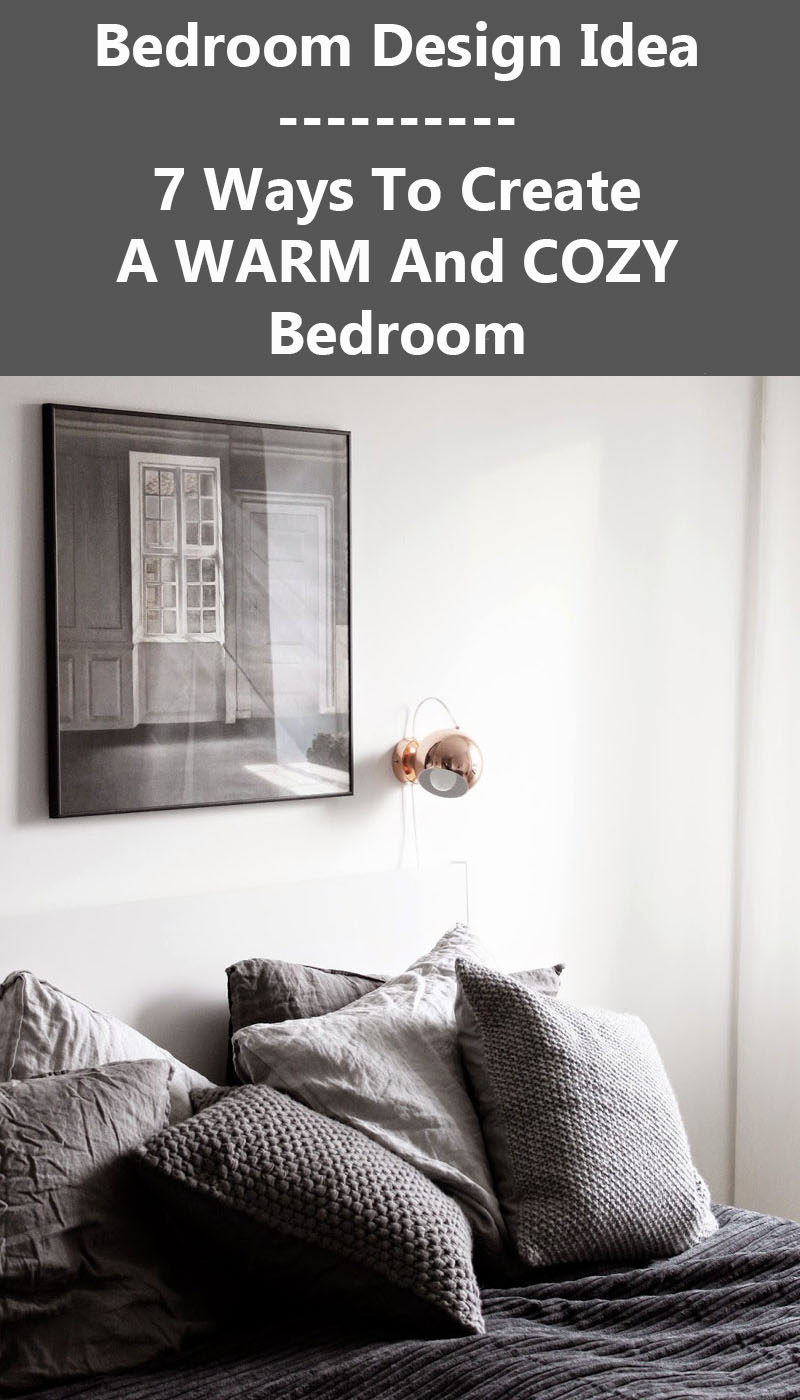 Bedroom Design Idea - 7 Ways To Create A Warm And Cozy Bedroom