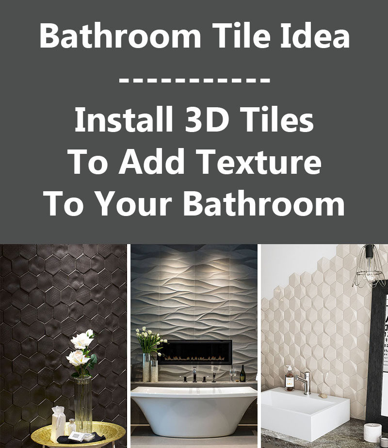 Bathroom Tile Idea - Install 3D Tiles To Add Texture To Your Bathroom