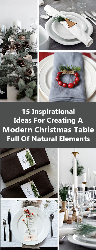 15 Inspirational Ideas For Creating A Modern Christmas Table Full Of Natural Elements