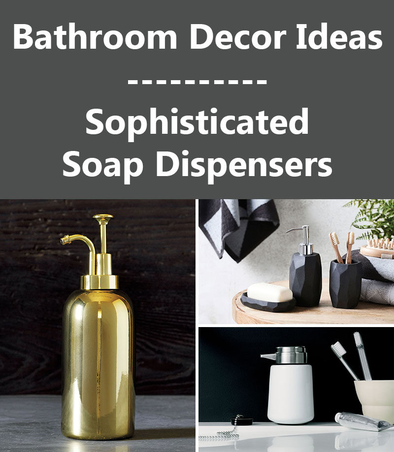 Bathroom Decor Ideas- Sophisticated Soap Dispensers